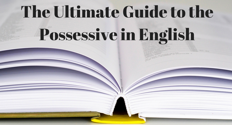 The Ultimate Guide to the Possessive in English
